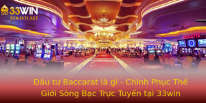 Au Tu Baccarat La Gi Chinh Phuc The Gioi Song Bac Truc Tuyen Tai 33Win 2