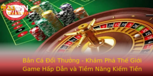 Ban Ca Oi Thuong Kham Pha The Gioi Game Hap Dan Va Tiem Nang Kiem Tien