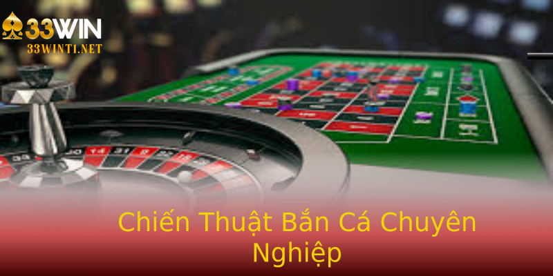 Chiến Thuật Bắn Cá Chuyên Nghiệp