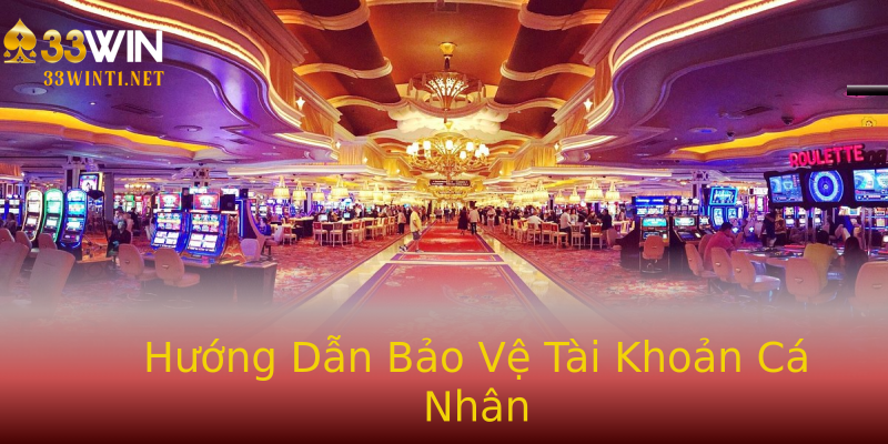 Hướng Dẫn Bảo Vệ Tài Khoản Cá Nhân