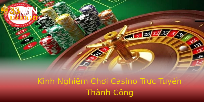 Kinh Nghiệm Chơi Casino Trực Tuyến Thành Công Kinh Nghiệm Chơi Casino Trực Tuyến Thành Công