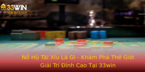 No Hu Tai Xiu La Gi Kham Pha The Gioi Giai Tri Inh Cao Tai 33Win
