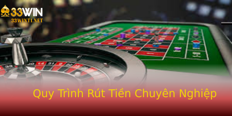 Quy Trình Rút Tiền Chuyên Nghiệp